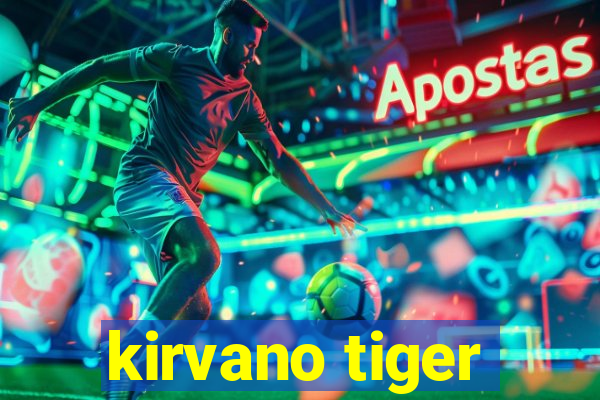 kirvano tiger